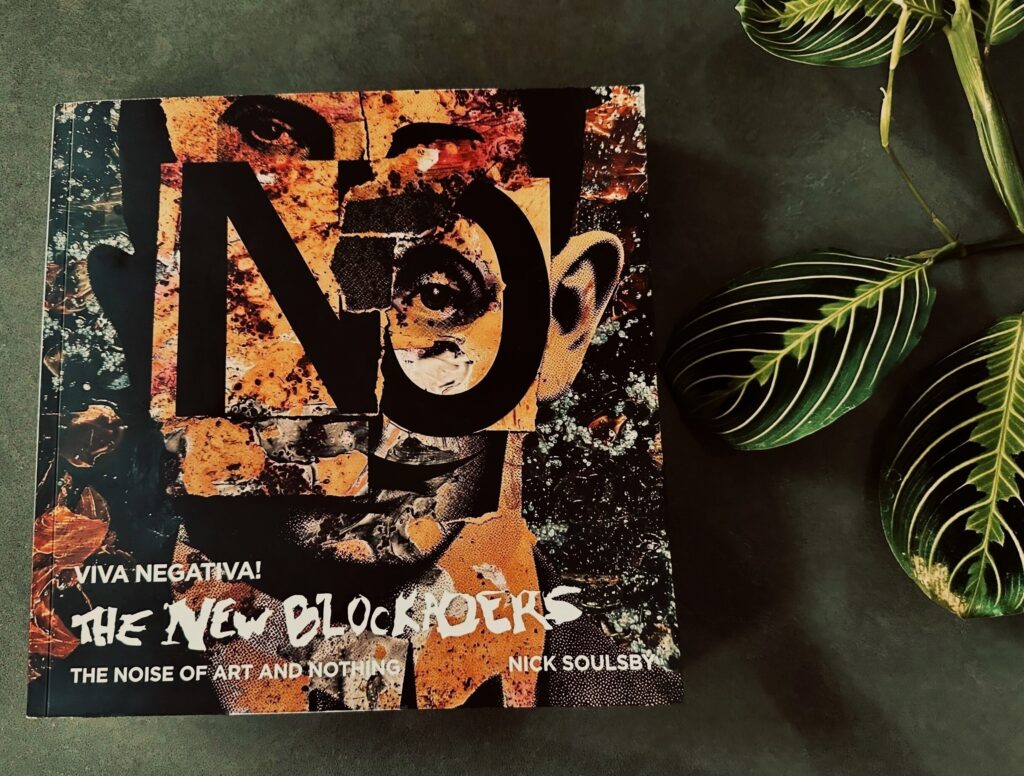 Viva Negativa! The New Blockaders: The Noise of Art and Nothing. By Nick Soulsby